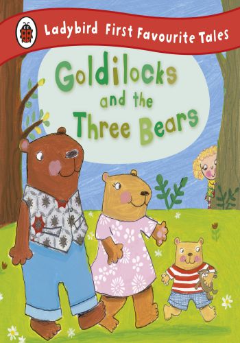 Ladybird First Favourite Tales- Goldilocks And The Three Beas